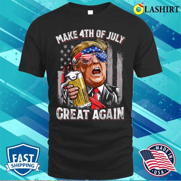 Discount Make 4th Of July Great Again Funny Trump Men Drinking Beer T-shirt