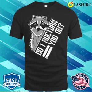 Do I Nocturn You On Funny Raccoon T shirt 1