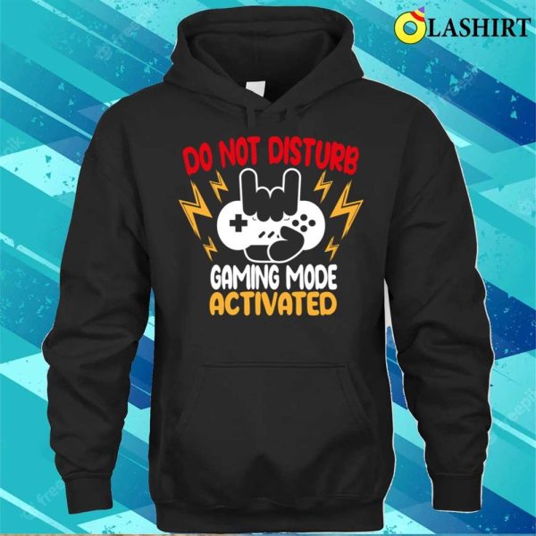 Do Not Disturb Gaming Mode Activated Funny Gamer T-shirt