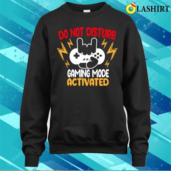 Do Not Disturb Gaming Mode Activated Funny Gamer T-shirt