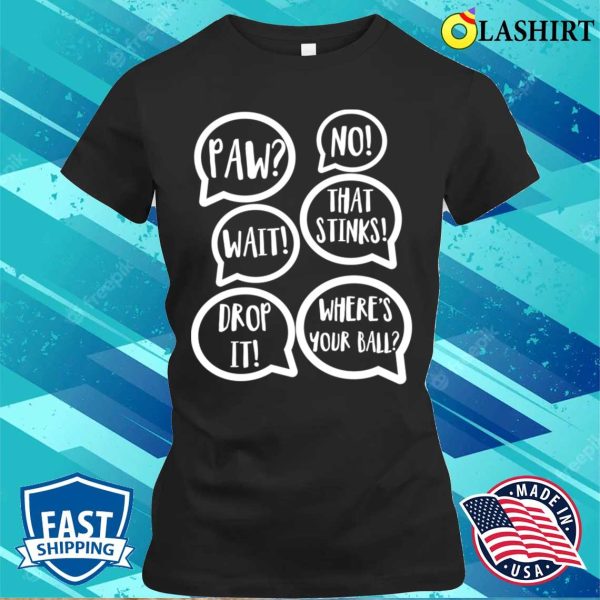 Dog Owners Commonly Used Commands Phrases Funny T-shirt