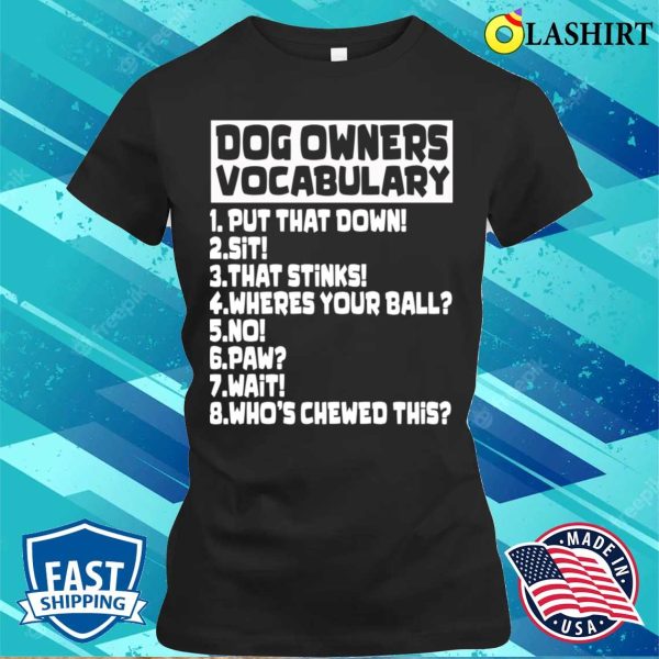 Dog Owners Lovers Vocabulary Funny Dogs Commands Phrases T-shirt