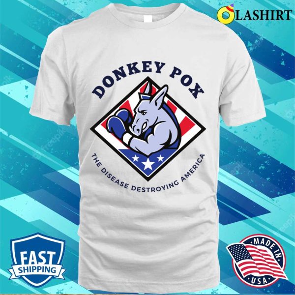 Donkey Pox The Disease Destroying America Funny T-shirt