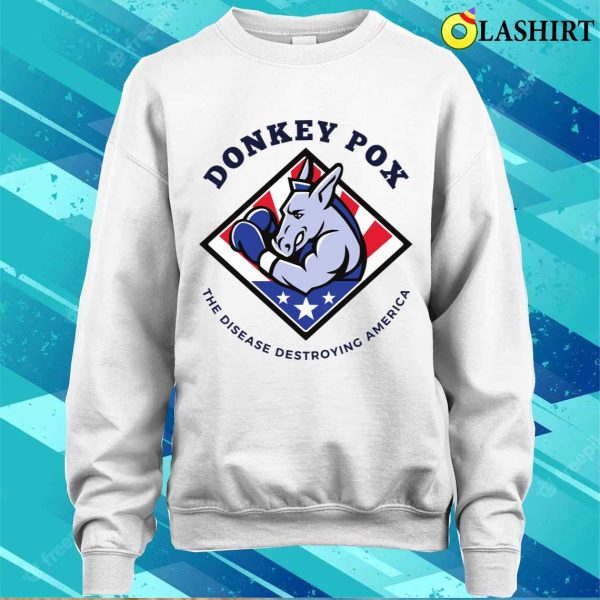 Donkey Pox The Disease Destroying America Funny T-shirt