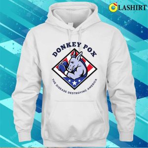 Donkey Pox The Disease Destroying America Funny T shirt 4
