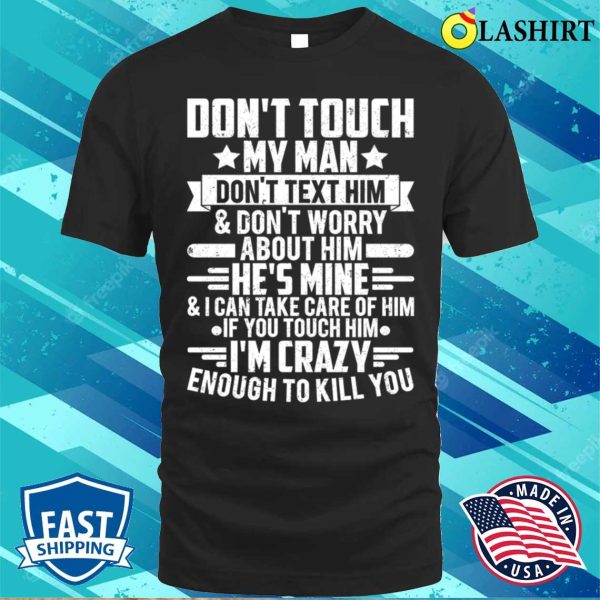 Don’t Touch My Man Funny Wife T-shirt