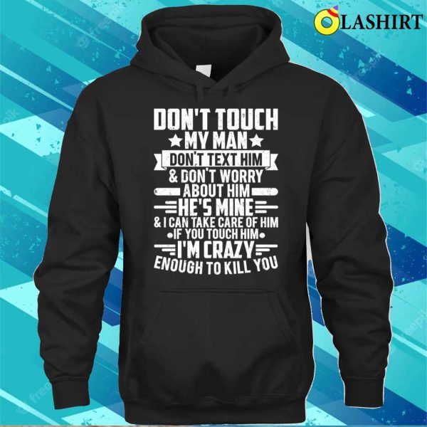 Don’t Touch My Man Funny Wife T-shirt