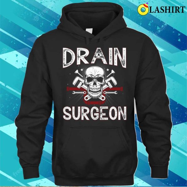 Drain Surgeon Plumber Funny T-shirt