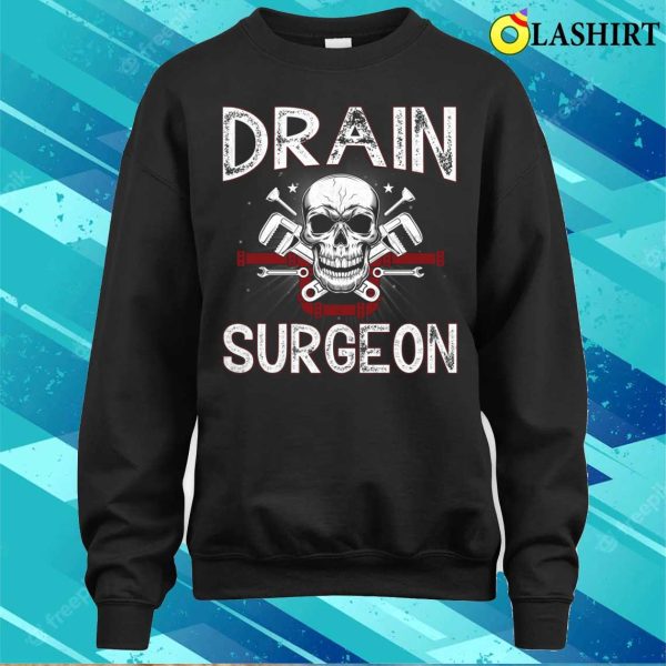 Drain Surgeon Plumber Funny T-shirt