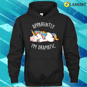 Drama T shirt Apparently Im Dramatic Cute Funny Unicorn Gift T shirt 3