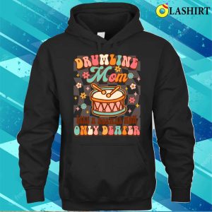 Drumline Mom Life A Normal Mom Only Deafer Funny Band Mom T shirt 3