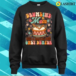 Drumline Mom Life A Normal Mom Only Deafer Funny Band Mom T shirt 4