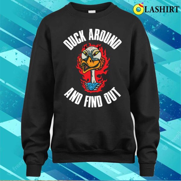 Duck Around And Find Out Funny Duck Gift T-shirt