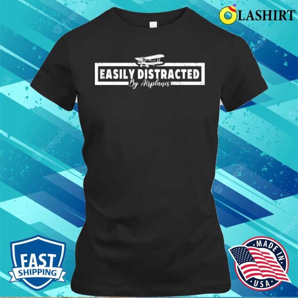 Easily Distracted By Airplanes Funny Pilot Slogan Saying For Airplane Lover Vintage T-shirt