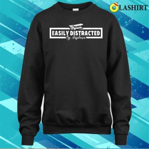 Easily Distracted By Airplanes Funny Pilot Slogan Saying For Airplane Lover Vintage T shirt 4