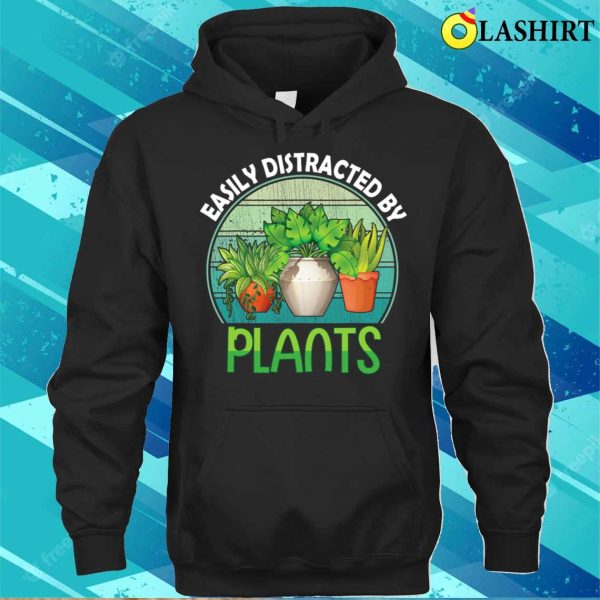 Easily Distracted By Plants Funny Garden Gardening T-shirt