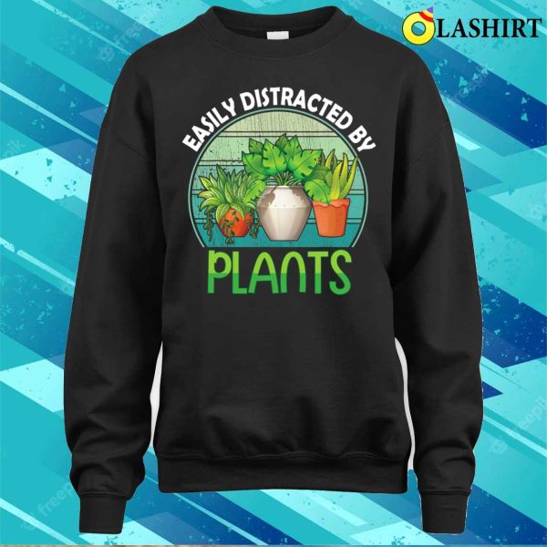 Easily Distracted By Plants Funny Garden Gardening T-shirt