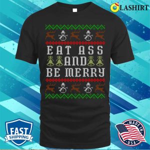 Eat Ass And Be Merry Funny Offensive Ugly Christmas T shirt 1