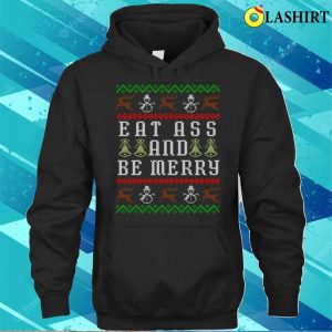 Eat Ass And Be Merry Funny Offensive Ugly Christmas T shirt 3