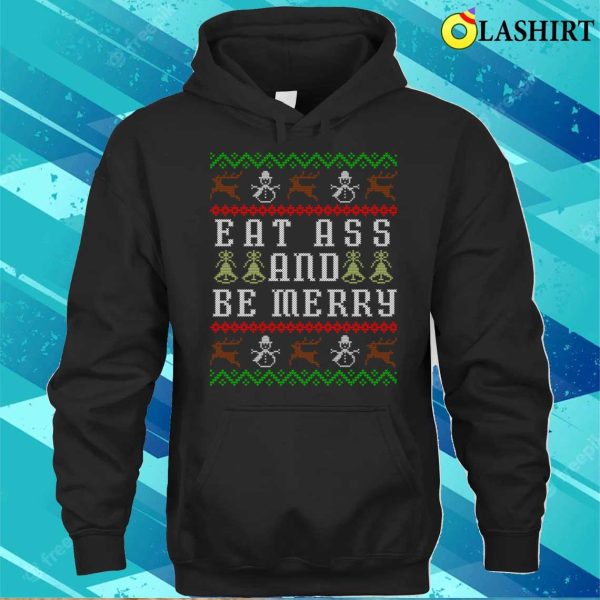 Eat Ass And Be Merry Funny Offensive Ugly Christmas T-shirt