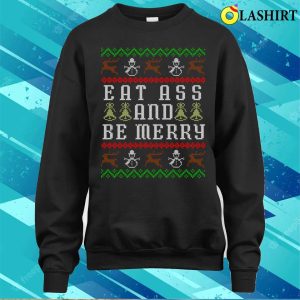 Eat Ass And Be Merry Funny Offensive Ugly Christmas T shirt 4