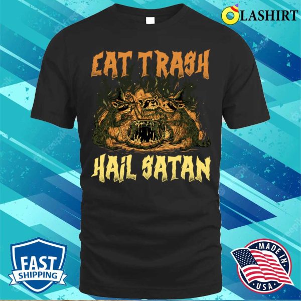 Eat Trash Hail Satan Funny Satan Gift T-shirt