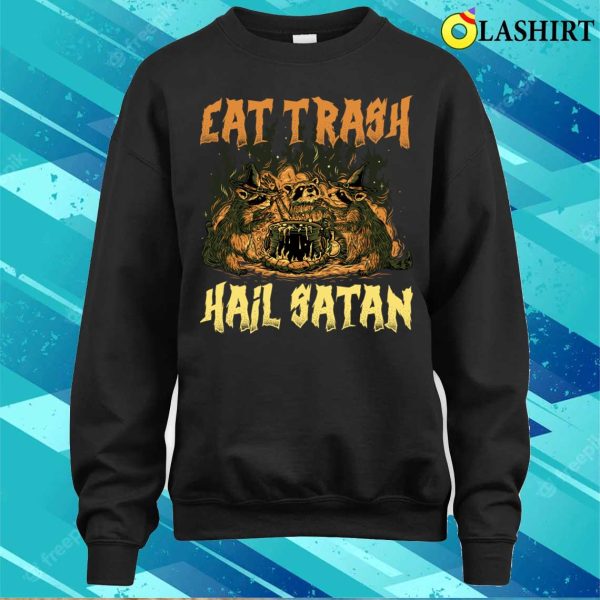 Eat Trash Hail Satan Funny Satan Gift T-shirt