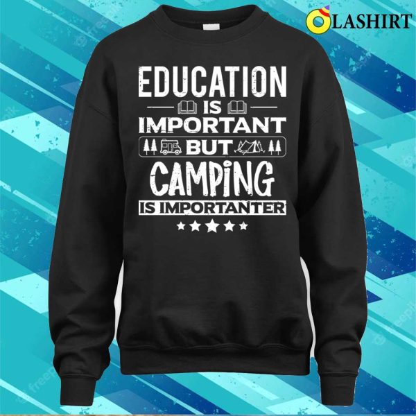 Education Is Important But Camping Is Importanter Funny Dancer Dancing Lover T-shirt