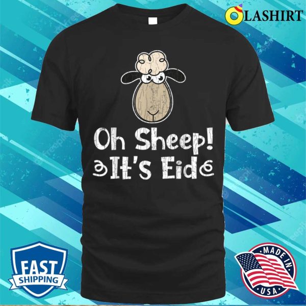 Eid Mubarak Funny Oh Sheep Its Eid Graphic For Muslims T-shirt