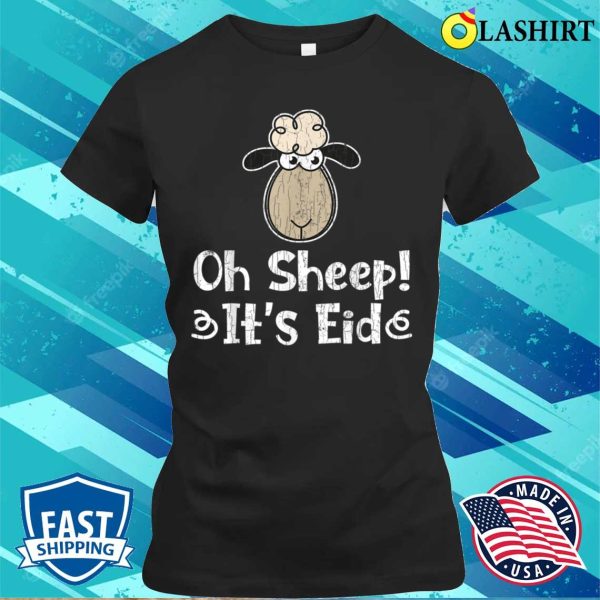 Eid Mubarak Funny Oh Sheep Its Eid Graphic For Muslims T-shirt