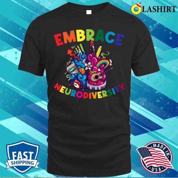 Embrace Neurodiversity Funny Adhd Gift T-shirt