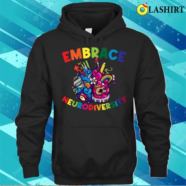 Embrace Neurodiversity Funny Adhd Gift T-shirt