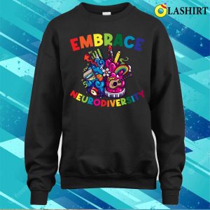 Embrace Neurodiversity Funny Adhd Gift T shirt 4
