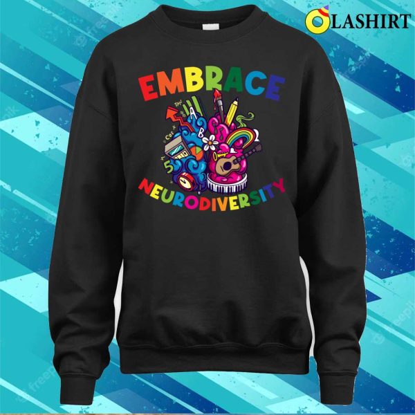 Embrace Neurodiversity Funny Adhd Gift T-shirt