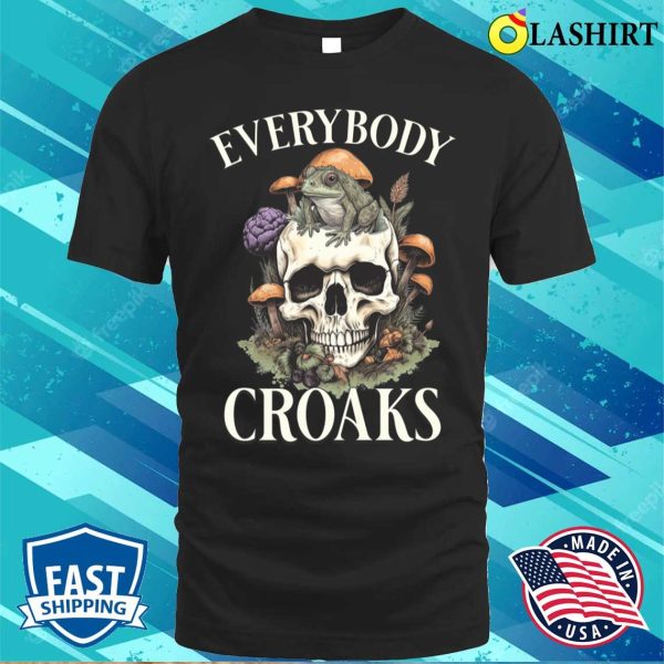 Everybody Croaks Funny Frog Skull Mushroom Print T-shirt