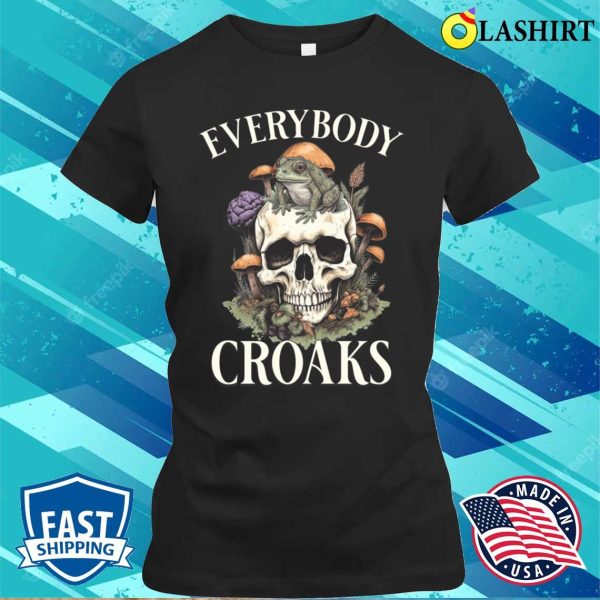 Everybody Croaks Funny Frog Skull Mushroom Print T-shirt