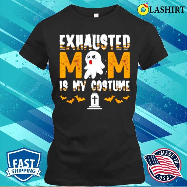 Exhausted Mom Costume Funny Matching Halloween Shirt