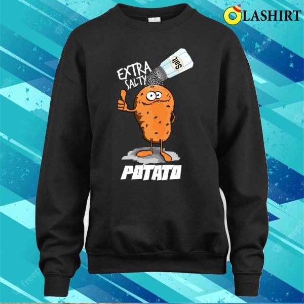 Extra Salty Potato T-shirt, Extra Salty Potato Funny Gift For Lovers Potato T-shirt