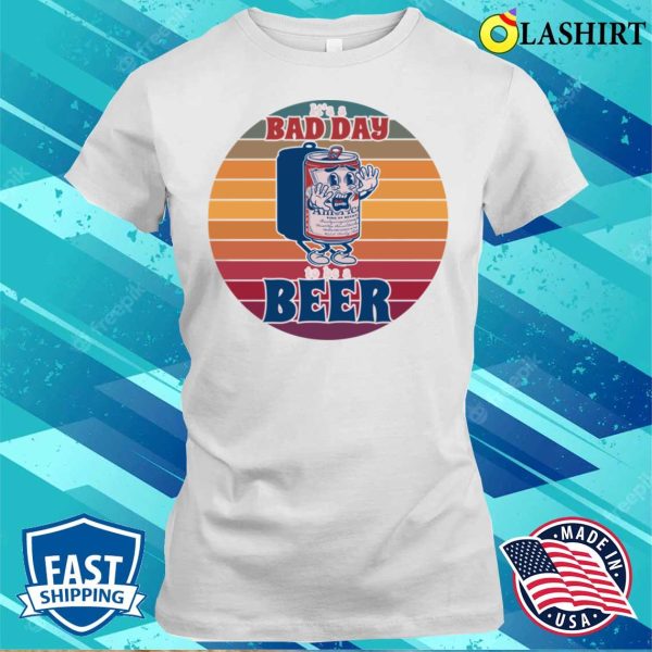 Fathers Day Daughter Wife Bad Day Funny Drinking Beer T-shirt