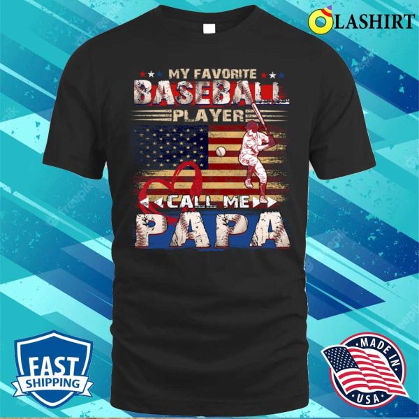 Father’s Day My Favorite Baseball Player Call Me Papa Funny Baseball Papa T-shirt