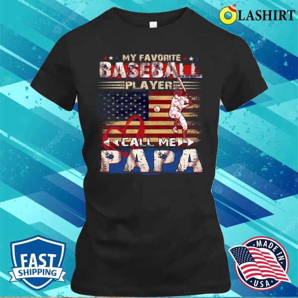 Father’s Day My Favorite Baseball Player Call Me Papa Funny Baseball Papa T-shirt