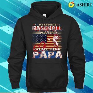 Fathers Day My Favorite Baseball Player Call Me Papa Funny Baseball Papa T shirt 3
