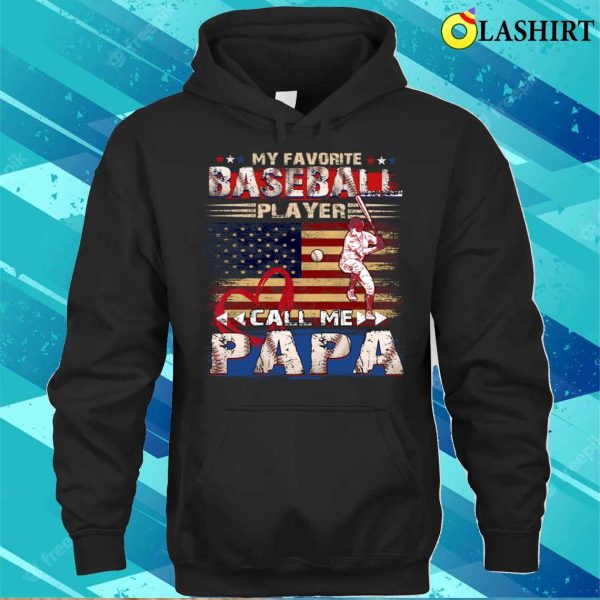 Father’s Day My Favorite Baseball Player Call Me Papa Funny Baseball Papa T-shirt