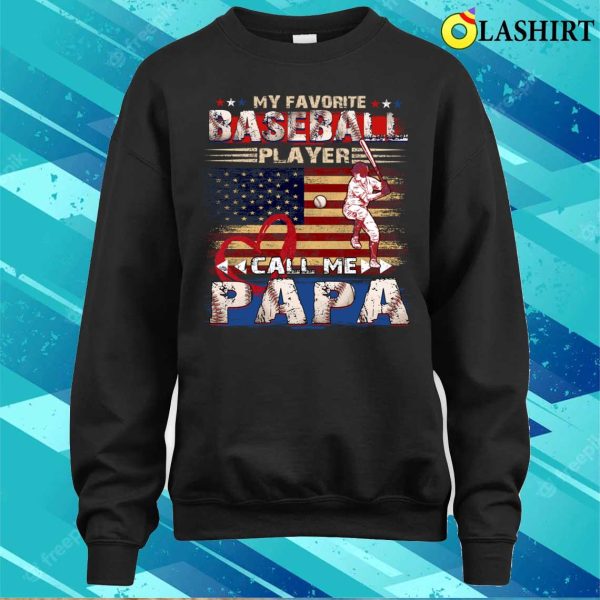 Father’s Day My Favorite Baseball Player Call Me Papa Funny Baseball Papa T-shirt