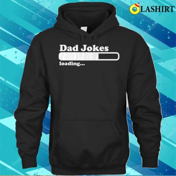 Fathers Day T-shirt, Dad Jokes Loading T-shirt