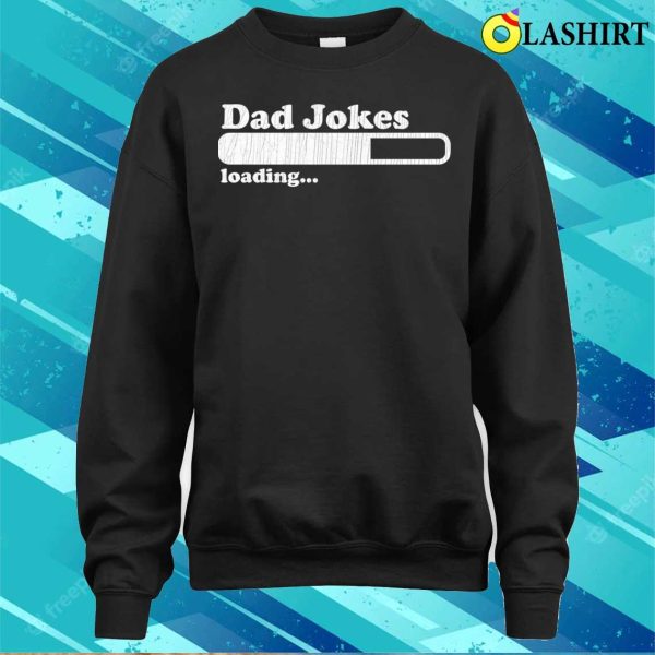 Fathers Day T-shirt, Dad Jokes Loading T-shirt