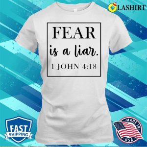 Fear Is A Liar Funny John Shirt Fear Is A Liar Funny John Shirt 1
