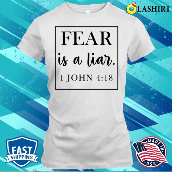 Fear Is A Liar Funny John Shirt, Fear Is A Liar Funny John Shirt