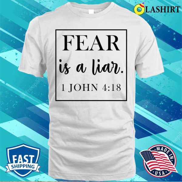 Fear Is A Liar Funny John Shirt, Fear Is A Liar Funny John Shirt