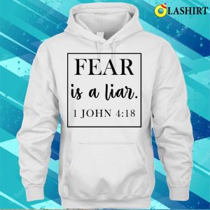 Fear Is A Liar Funny John Shirt Fear Is A Liar Funny John Shirt 3